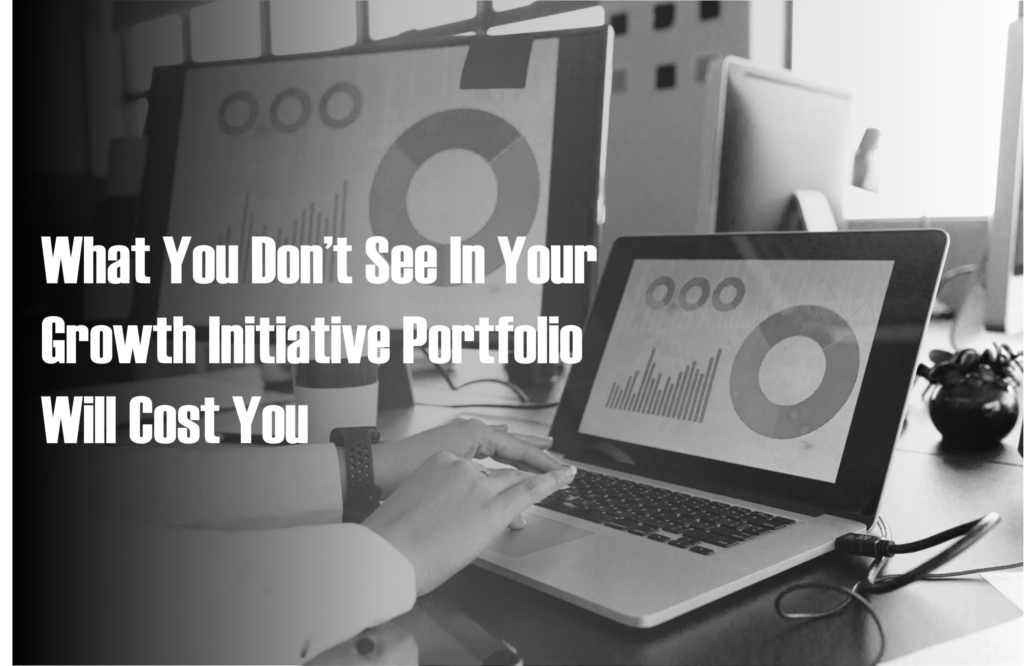 One third of your strategic growth initiatives may be ticking time bombs